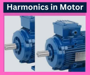 Harmonics in motor and its impacts