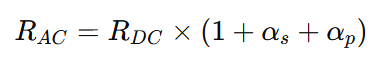 DC to AC resistance conversion formula: Rac = Rdc × (1 + αs + αp), where αs is the skin effect factor and αp is the proximity effect factor