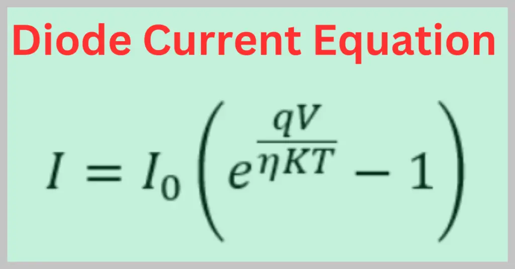 Diode Current Equation & Its Derivation- a detailed guide