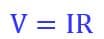 Ohm's law formula V=IR