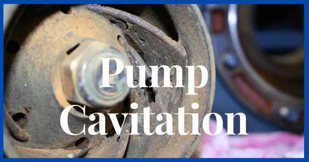 What is Pump Cavitation? Types, Causes, and Prevention