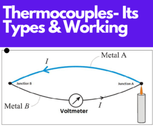 Thermocouple? Its Types & Working Principle