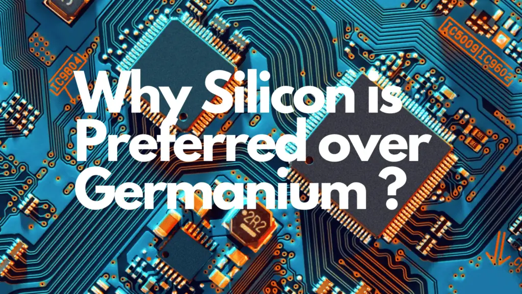 Why Silicon is Preferred over Germanium ? Electrical Volt