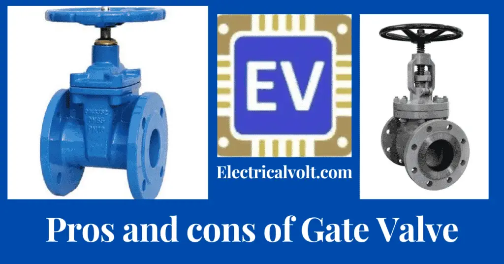 Advantages and disadvantages of gate valves explained