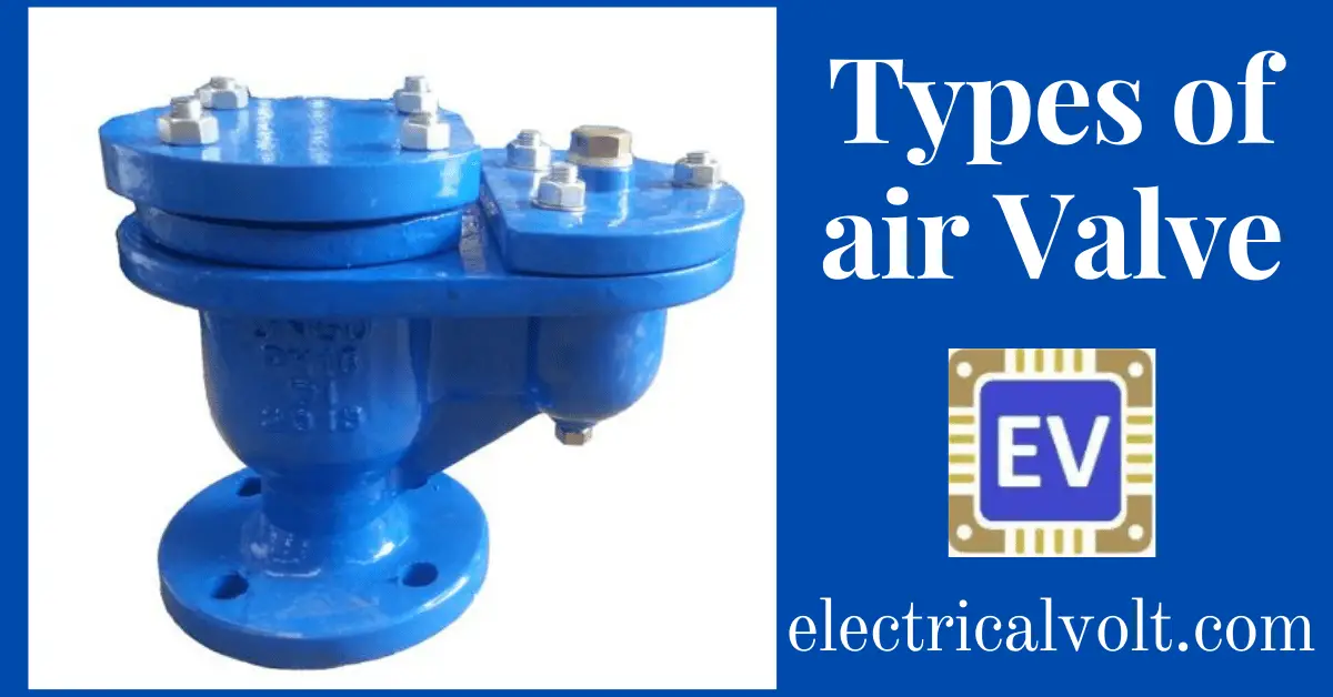 What is an Air Valve? Purpose, Types, Advantages Electrical Volt