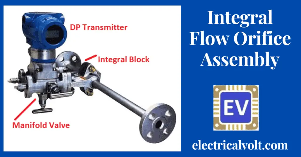 What is Integral Flow Orifice Assembly?- its parts and applications explained