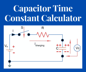 Capacitor Charge & Time Constant Calculator