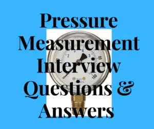 Pressure Measurement Interview Questions & Answers Part-1