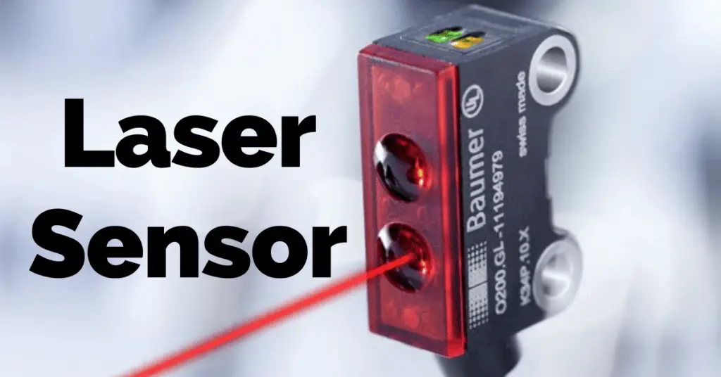LASER Sensor Explained- Types, Working Principle & Advantages