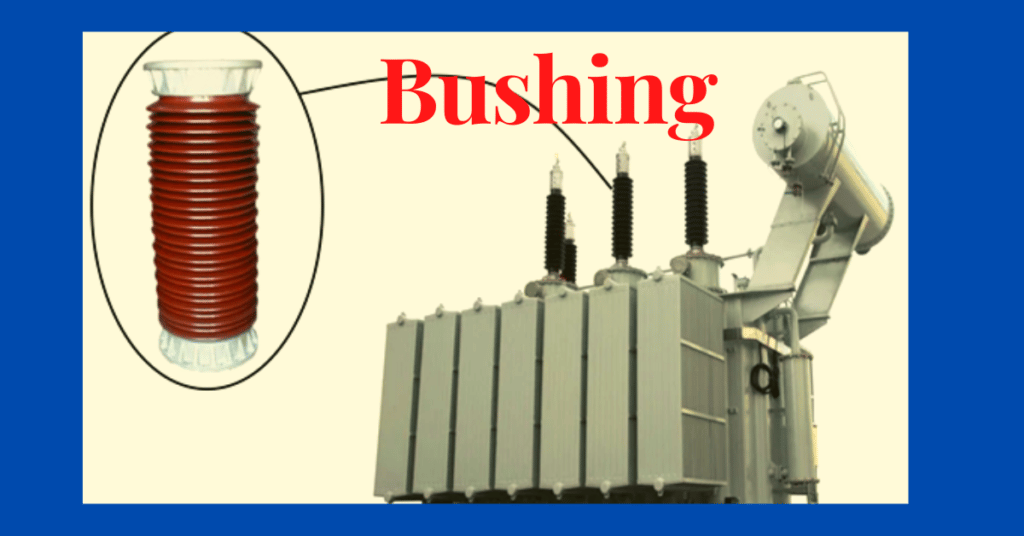 What is Transformer Bushing? Its Construction, Operation, Failures