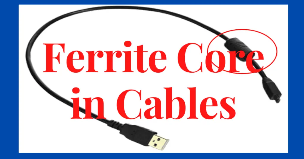 Ferrite Core On Cable | Why Ferrite Core | Working Principle