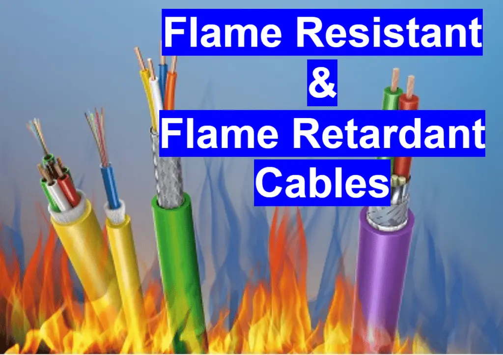 Difference between Flame Resistant and Flame Retardant Cables