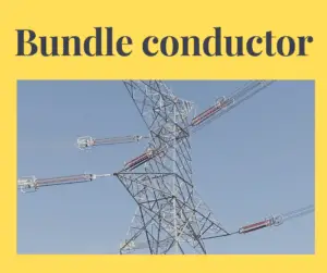 Why are Bundle Conductors used in Transmission Line?