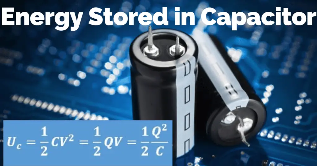 Energy stored in a Capacitor-Formula and Examples