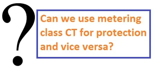 Can Protection CT be used as Metering CT & Vice Versa?