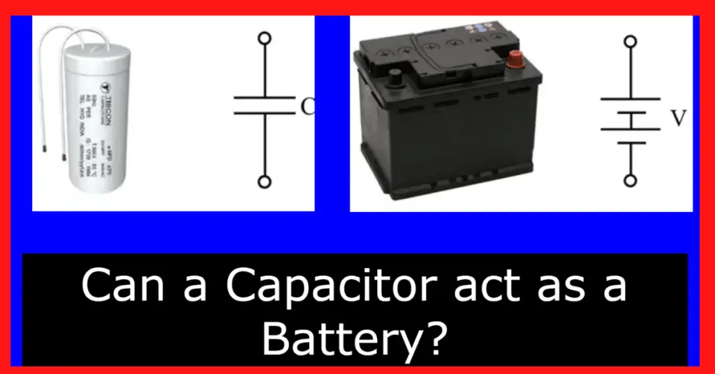 Can a Capacitor act as a Battery?-simple explanation