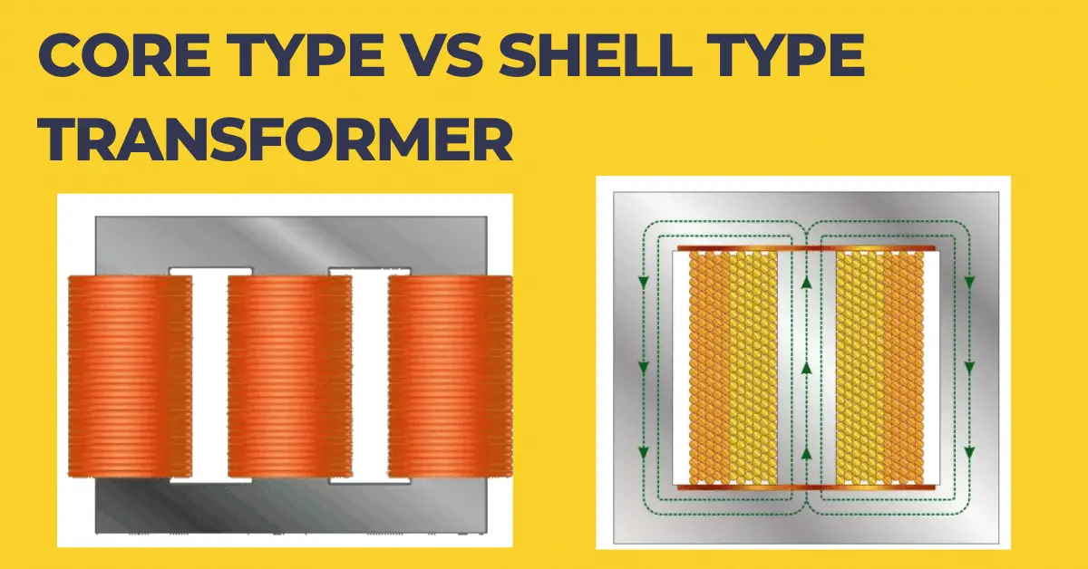 Difference Between Core Type And Shell Type Transformer Difference Between Core Type And Shell Type Transformer