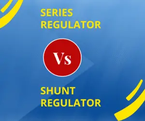 Difference between Shunt and Series Regulator