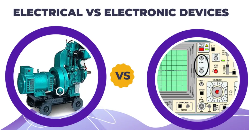 Difference Between Electrical and Electronic Devices explained
