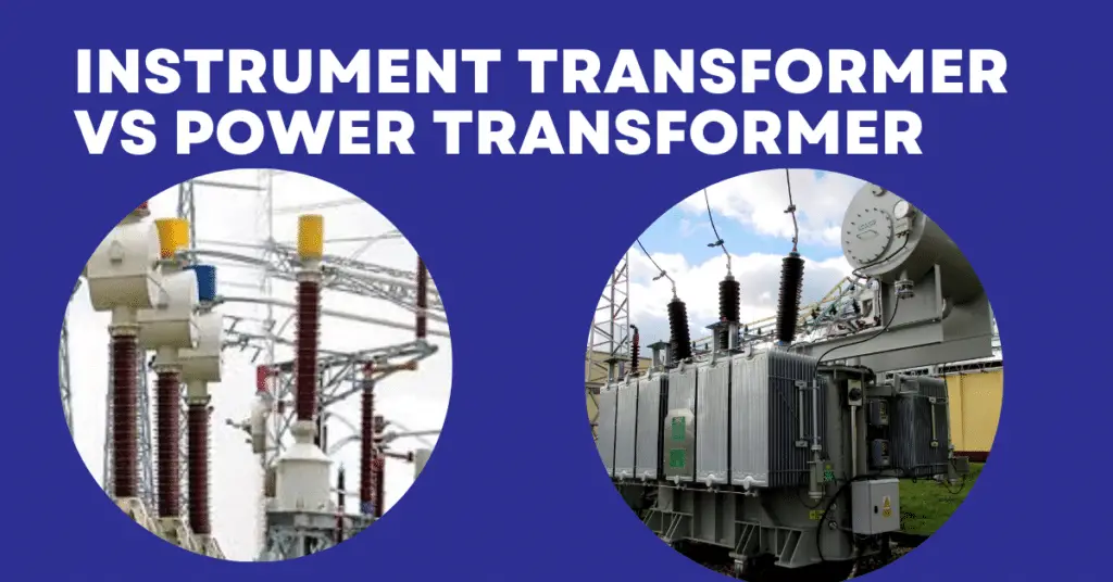 instrument transformeer vs power transformer- key differences explained