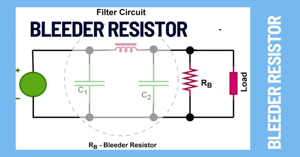 What is a Bleeder Resistor & Why is it used?