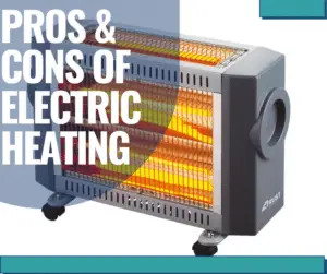 Advantages and Disadvantages of Electric Heating
