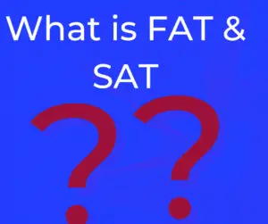 What is FAT and SAT? Differences, Objectives & Advantages