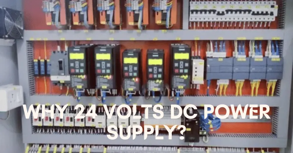 Why 24 Volts DC Power Supply is Used?