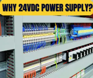 Why 24 Volts DC Power Supply is Used?