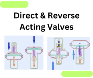 Direct Acting Control Valves & Reverse Acting Control Valves