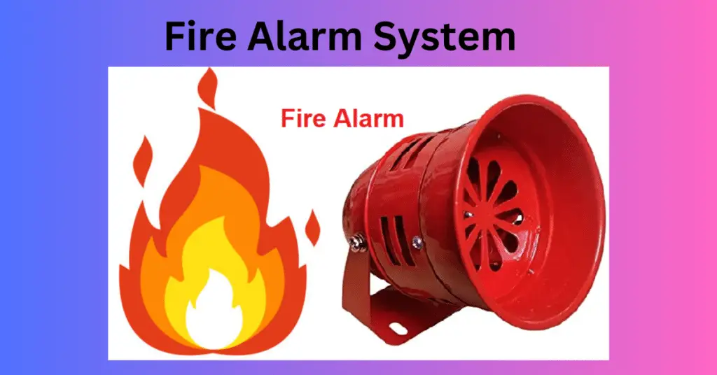 Fire Alarm System- Working, Components and Types