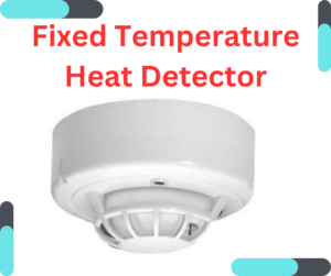 Fixed Temperature Heat Detectors