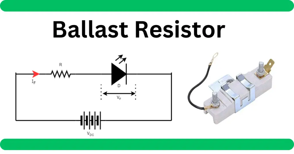 Ballast Resistor- Working, Types, Testing and Applications