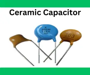 Ceramic Capacitor- Definition, Construction, and Applications