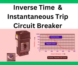 Inverse Time Circuit Breaker and Instantaneous Trip Circuit Breaker
