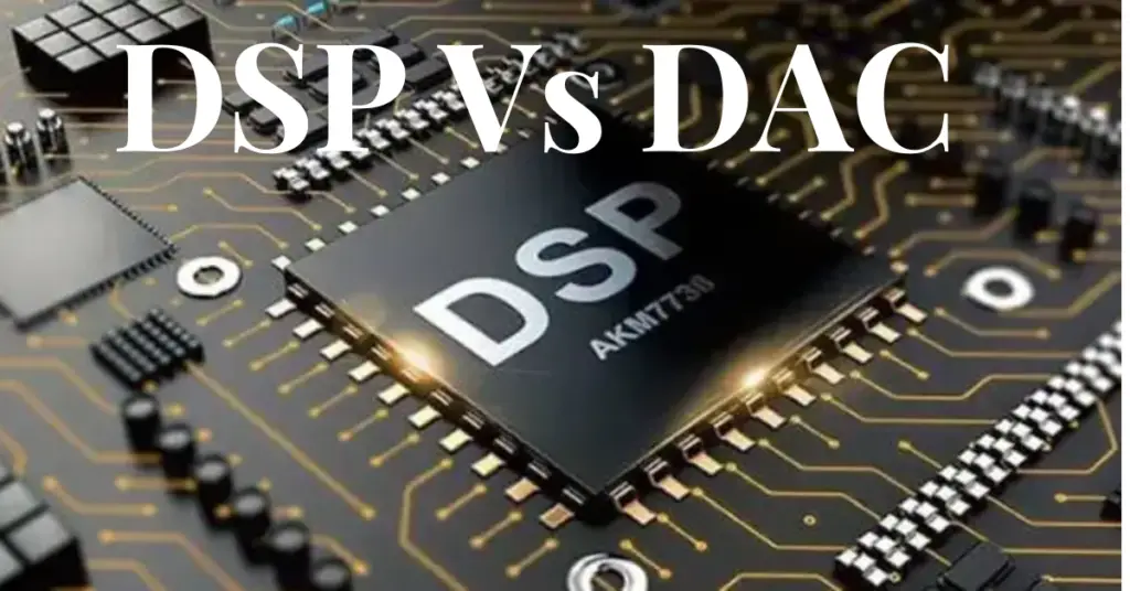 DSP vs DAC- key differences explained