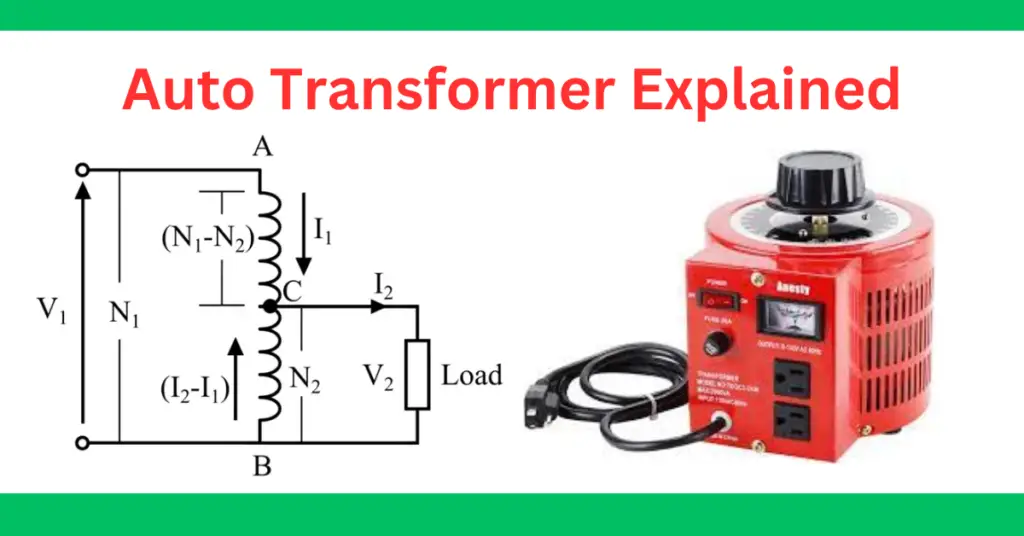 Auto Transformer: Definition, Diagram, Working, Advantages & Disadvantages