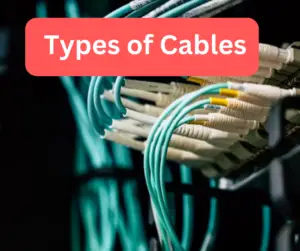 Cables-Types, Uses, benefits and challenges