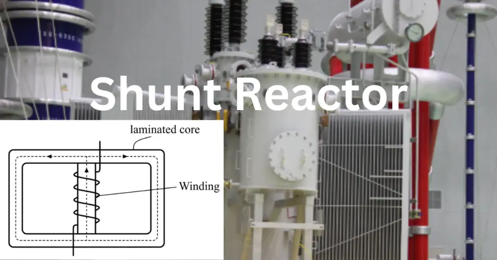 Shunt Reactor-Types, Construction & Applications